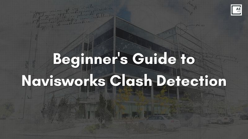 Beginner's Guide to Navisworks Clash Detection