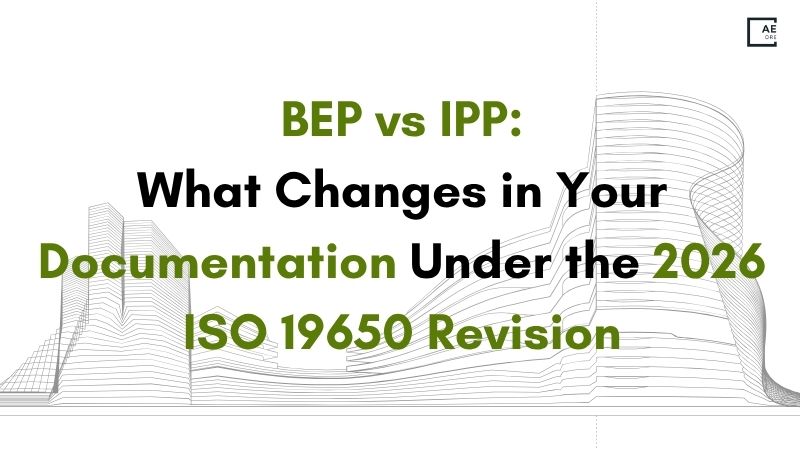 BEP vs IPP: What Changes in Your Documentation Under the 2026 ISO 19650 Revision