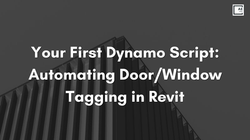 Your First Dynamo Script: Automating Door/Window Tagging in Revit