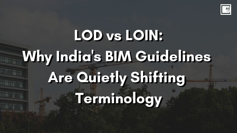 LOD vs LOIN: Why India's BIM Guidelines Are Quietly Shifting Terminology