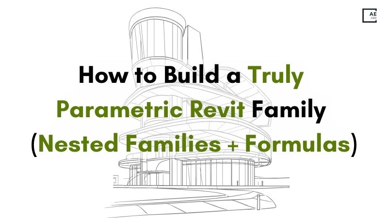 How to Build a Truly Parametric Revit Family (Nested Families + Formulas)