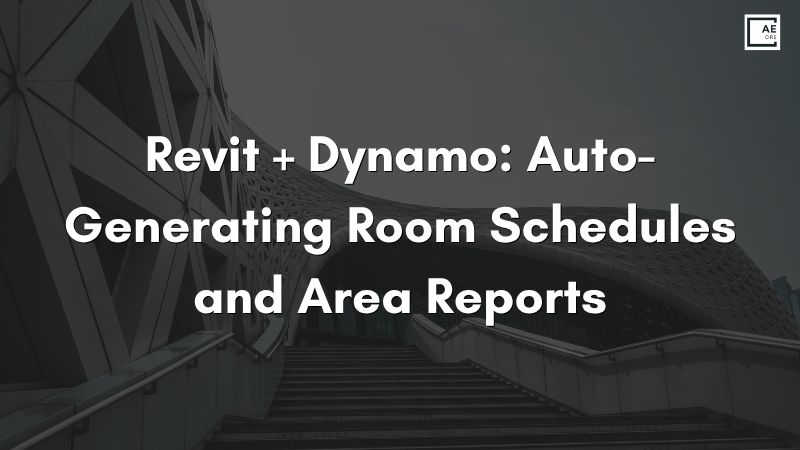 Revit + Dynamo: Auto-Generating Room Schedules and Area Reports