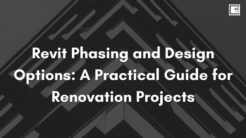 Revit Phasing and Design Options: A Practical Guide for Renovation Projects