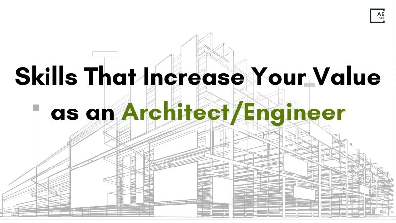 Skills That Increase Your Value as an Architect/Engineer