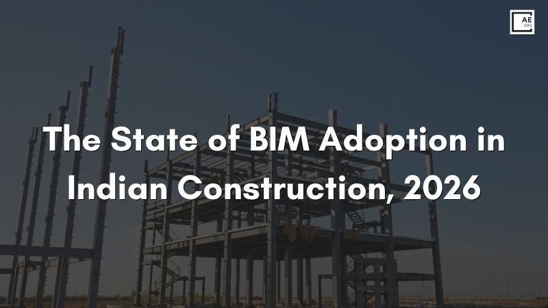 The State of BIM Adoption in Indian Construction, 2026