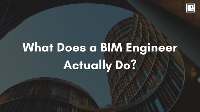 What Does a BIM Engineer Actually Do?