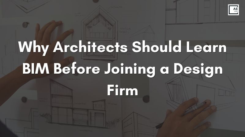 Why Architects Should Learn BIM Before Joining a Design Firm