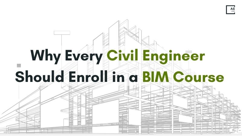 Why Every Civil Engineer Should Enroll in a BIM Course